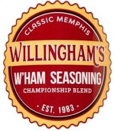 CLASSIC MEMPHIS WILLINGHAM'S W'HAM SEASONING CHAMPIONSHIP BLEND ·EST. 1983·