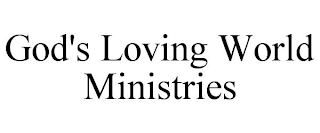 GOD'S LOVING WORLD MINISTRIES