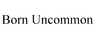 BORN UNCOMMON