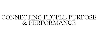 CONNECTING PEOPLE PURPOSE & PERFORMANCE