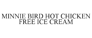 MINNIE BIRD HOT CHICKEN FREE ICE CREAM