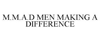 M.M.A.D MEN MAKING A DIFFERENCE