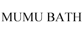 MUMU BATH