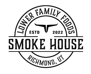 LOWER FAMILY FOODS ESTD 2022 SMOKE HOUSE RICHMOND, UT