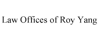 LAW OFFICES OF ROY YANG