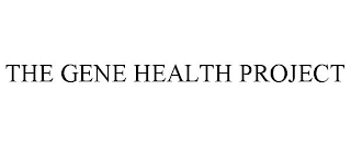 THE GENE HEALTH PROJECT