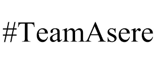 #TEAMASERE