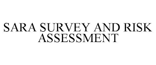 SARA SURVEY AND RISK ASSESSMENT