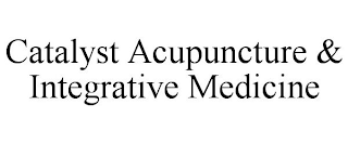 CATALYST ACUPUNCTURE & INTEGRATIVE MEDICINE