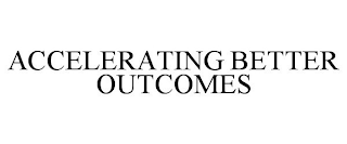 ACCELERATING BETTER OUTCOMES