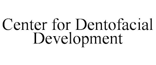 CENTER FOR DENTOFACIAL DEVELOPMENT