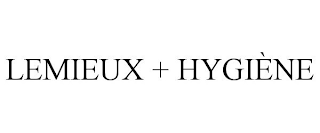 LEMIEUX + HYGIÈNE