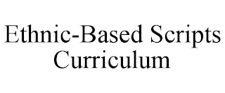 ETHNIC-BASED SCRIPTS CURRICULUM