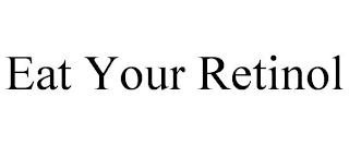 EAT YOUR RETINOL