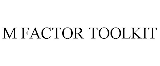 M FACTOR TOOLKIT