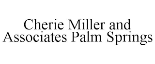 CHERIE MILLER AND ASSOCIATES PALM SPRINGS