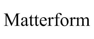 MATTERFORM