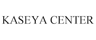 KASEYA CENTER