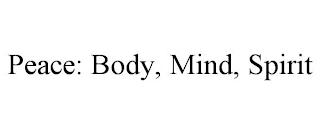 PEACE: BODY, MIND, SPIRIT