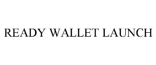 READY WALLET LAUNCH