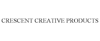 CRESCENT CREATIVE PRODUCTS