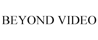 BEYOND VIDEO