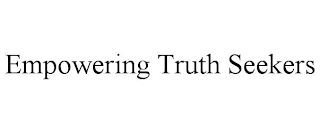 EMPOWERING TRUTH SEEKERS