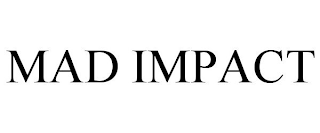 MAD IMPACT