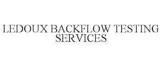 LEDOUX BACKFLOW TESTING SERVICES