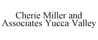 CHERIE MILLER AND ASSOCIATES YUCCA VALLEY