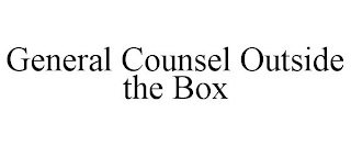 GENERAL COUNSEL OUTSIDE THE BOX