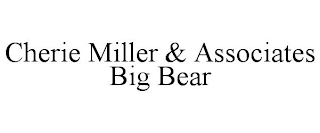 CHERIE MILLER & ASSOCIATES BIG BEAR