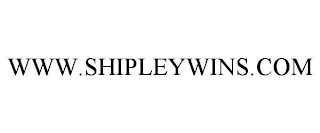 WWW.SHIPLEYWINS.COM