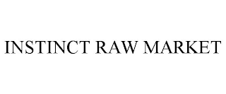 INSTINCT RAW MARKET