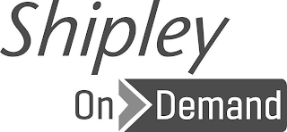 SHIPLEY ON DEMAND