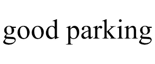 GOOD PARKING