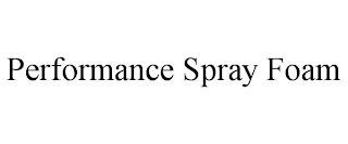 PERFORMANCE SPRAY FOAM