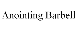 ANOINTING BARBELL
