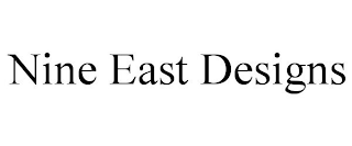 NINE EAST DESIGNS