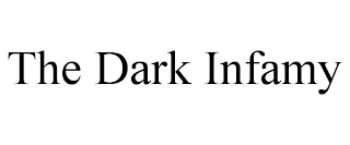 THE DARK INFAMY