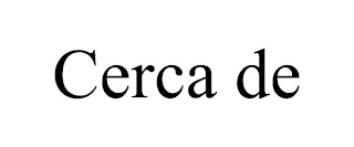 CERCA DE