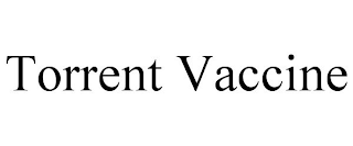 TORRENT VACCINE