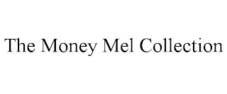 THE MONEY MEL COLLECTION