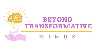 BEYOND TRANSFORMATIVE MINDS