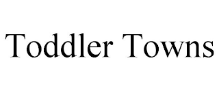 TODDLER TOWNS