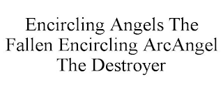 ENCIRCLING ANGELS THE FALLEN ENCIRCLING ARCANGEL THE DESTROYER