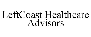 LEFTCOAST HEALTHCARE ADVISORS