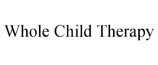 WHOLE CHILD THERAPY