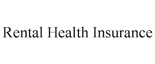 RENTAL HEALTH INSURANCE