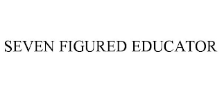 SEVEN FIGURED EDUCATOR